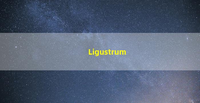 Ligustrum
