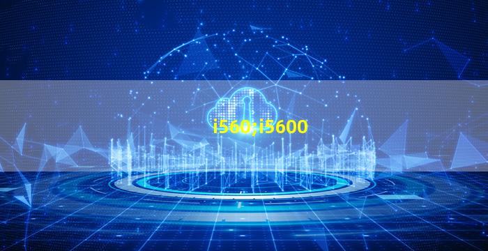 i560;i5600